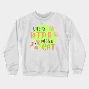 Life is Better with a Cat Crewneck Sweatshirt